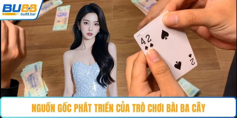 Nguồn gốc phát triển của trò chơi bài ba cây
