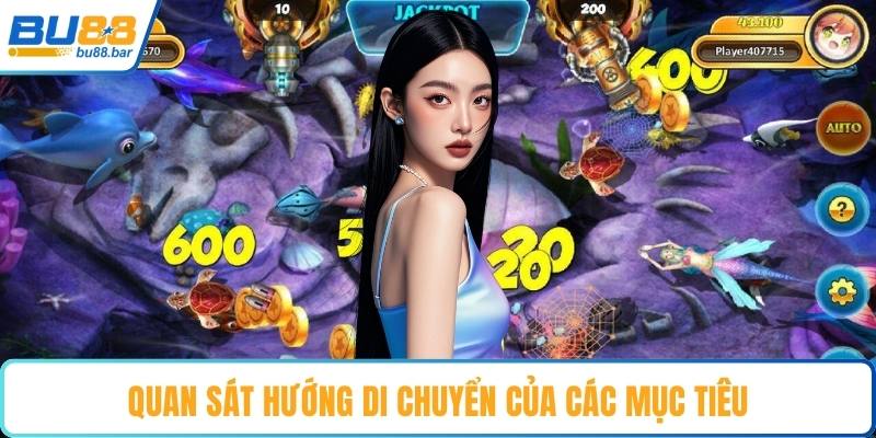 Quan sát hướng di chuyển của các mục tiêu