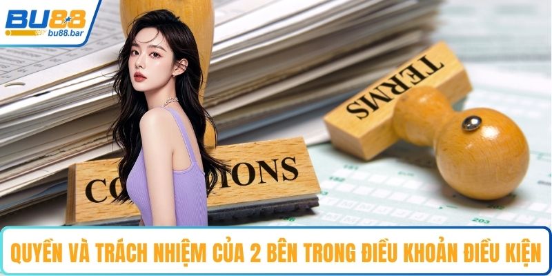 Quyền và trách nhiệm của 2 bên trong điều khoản điều kiện
