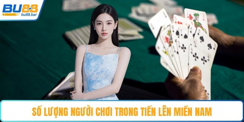 Số lượng người chơi trong tiến lên miền nam