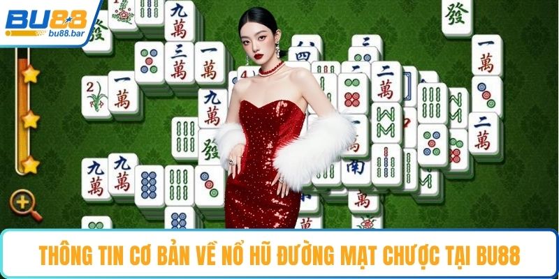 Thông tin cơ bản về nổ hũ đường mạt chược tại Bu88