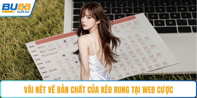 Vài nét về bản chất của kèo rung tại web cược