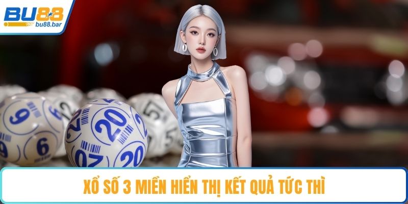 Xổ số 3 miền hiển thị kết quả tức thì